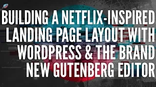 Building A Netflix Inspired Landing Page with WordPress + Gutenberg Blocks