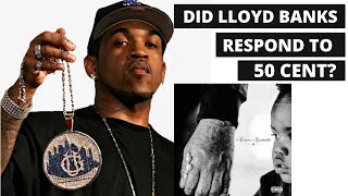 Did LLOYD BANKS Respond To 50 CENT ??