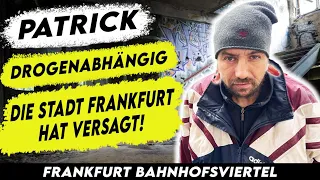 Patrick ist seit 15 Jahren Drogenabhängig im Frankfurter Bahnhofsviertel