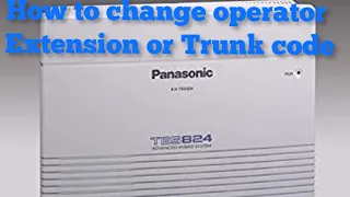 How to change operator extension in PANASONIC KX-TES 824 / KX-TA308 / TEB 308 or Trunk Dialing to 0