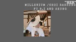 MILLENNIUM / Raesung (최래성) - 'HER' xSeung x B.I (iKON)