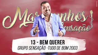 13 - Bem Querer - Grupo Sensação CD "Tudo de Bom" (2003) - Marquynhos Sensação