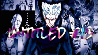 GAROU × UNTITLED #13 «AMV/EDIT»