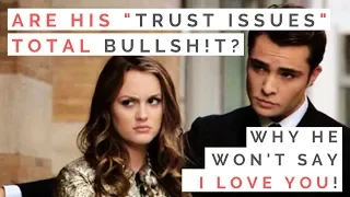 LOVE LESSONS FROM GOSSIP GIRL: Dating Guys With Trust Issues & Why He Won't Say I Love You!