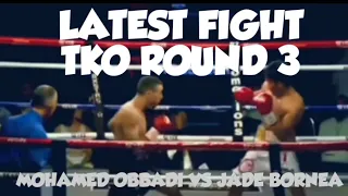 LATEST FIGHT JADE BORNEA TKO  IN ROUND 3/jade bornea vs Mohamed Obbadi