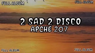 Apache 207  - 2SAD2DISCO FULL ALBUM with Lyrics!!!!