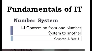 Fundamentals of Information Technology|Chapter 5|Part 3|Number System|Conversion