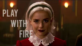 Play with fire [sabrina spellman]