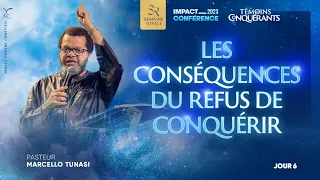 J6 - LES CONSÉQUENCES DU REFUS DE CONQUÉRIR - Ps Marcello TUNASI - Impact Conférence 2023