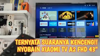 TERNYATA SUARANYA KENCENG!! NYOBAIN XIAOMI TV A2 FHD 43"!!