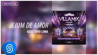 Gusttavo Lima - Jejum de Amor (Villa Mix - 4ª Edição) [Áudio Oficial]