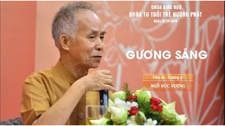 Gương Sáng Kỳ 6 - Lương y Ngô Đức Vượng giao lưu và chia sẻ tại chùa Giác ngộ