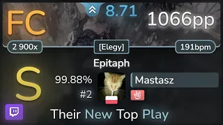 🔴 8.7⭐ Mastasz | TEARS OF TRAGEDY - Epitaph [Elegy] +HR 99.88% FC #2 | 1066pp - osu!