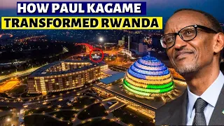 How Paul Kagame Transformed Rwanda From A War Torn Country To A Booming Economy