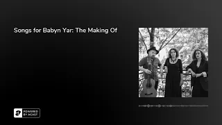 Songs for Babyn Yar: The Making Of