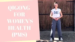 Qigong for Women’s Health - Qigong for PMS, Bloating, Sore Back, Mood Swings