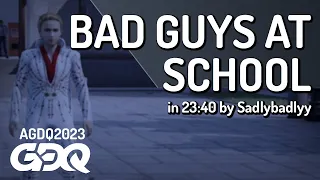 Bad Guys At School by Sadlybadlyy in 23:40 - Awesome Games Done Quick 2023