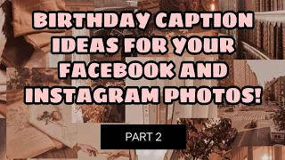 Birthday Caption: part 2 BIRTHDAY CAPTION IDEAS FOR YOUR FACEBOOK AND INSTAGRAM PHOTOS!🎉