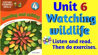 Oxford Primary Skills Reading and Writing 4 Level 4 Unit 6 Watching Wildlife (with 🎧 & exercises)