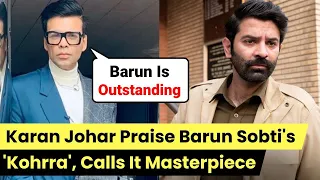 Karan Johar and Hansal Mehta praise Barun Sobti's Kohrra; Calls it a Masterpiece