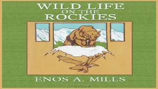 Wild Life on the Rockies | Enos A. Mills | *Non-fiction, Biography & Autobiography, Nature | 1/3