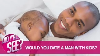 Would You Date A Man With Kids? | Did Y'all See?