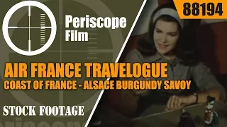 AIR FRANCE TRAVELOGUE 1960s COAST OF FRANCE - ALSACE  BURGUNDY SAVOY  88194