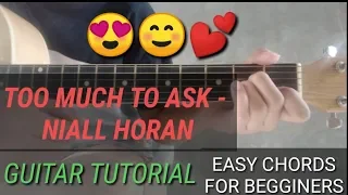 Too Much To Ask (NIALL HORAN) - Guitar Tutoral | EASY CHORDS