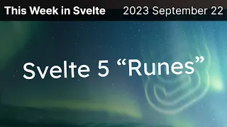 This Week in Svelte (2023 September 22) - Svelte 5 Runes!