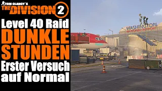 RAID - DUNKLE STUNDEN - Normal Level 40 - Erster ernsthafter Versuch ★ THE DIVISION 2 Deutsch