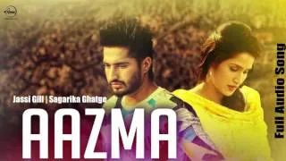 Aazma (Audio Song) | Dildariyaan | Jassi Gill | Sagarika Ghatge | Latest Punjabi Movie Song 2015