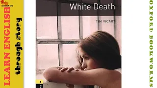 White Death Part 4 | Oxford Bookworms Stage 1 🎧 Learn English through Story