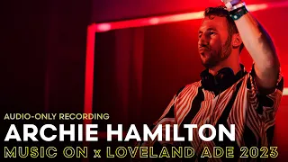 ARCHIE HAMILTON at MUSIC ON x LOVELAND ADE 2023 | AUDIO-ONLY RECORDING | Amsterdam Dance Event