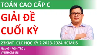 Giải đề cuối kỳ Toán cao cấp C hệ CLC | Học kỳ 2 2023-2024 | HCMUS | Khoa Môi Trường