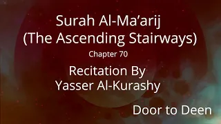 Surah Al-Ma'arij (The Ascending Stairways) Yasser Al-Kurashy  Quran Recitation