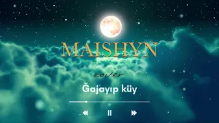 MAISHYN- Ғажайып күй (cover)