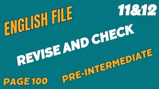 English File, Pre-Intermediate, Revise and Check 11&12, Page 100