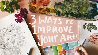 Three Ways to Improve Your Paintings (These Tips REALLY helped me become a better artist!)
