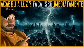 Tempestades, Falta de Energia Elétrica e Luz: 7 Coisas pra Fazer Imediatamente