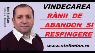 VINDECAREA RANII DE ABANDON SI RESPINGERE