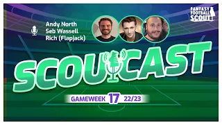 FPL is back! GW17 Scoutcast | Scoutcast | Fantasy Premier League 22/23