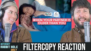 FilterCopy | When Your Partner Is Older Than You | irh daily REACTION!