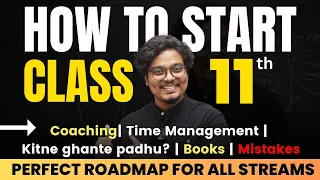 How to Start Class 11 | For All STREAMS | Complete Roadmap | Best VIDEO FOR CLASS 11