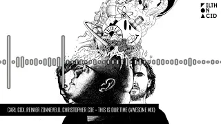 Carl Cox, Reinier Zonneveld, Christopher Coe - This Is Our Time (Awesome Mix)