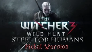 The Witcher 3: Wild Hunt OST - Steel For Humans (Metal Version)