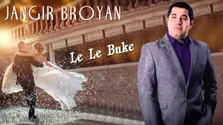 JANGIR BROYAN Le Le Buke   2015