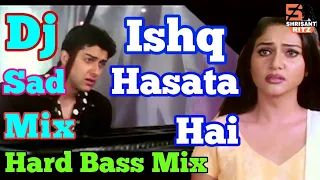 Dj Sad Mix | Ishq Hasata Hai Ishq Rulata Hai | Muskaan | Dj Remix Sad Song | ShriSantRitz |