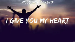 Hillsong Worship   I Give You My Heart Lyrics Jesus Culture, Zach Williams, Darlene Zschech #5