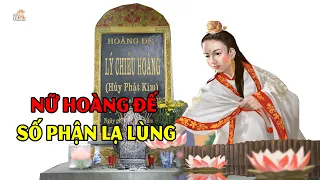 Nữ vương Lý Chiêu Hoàng chết vẫn cô đơn người có số phận lạ lùng nhất Việt Nam #hnp