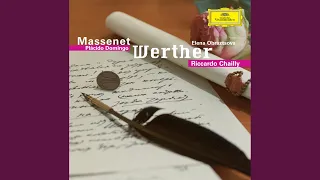 Massenet: Werther / Act 1 - "Rêve! Extase! Bonheur!" - "Charlotte! Charlotte!